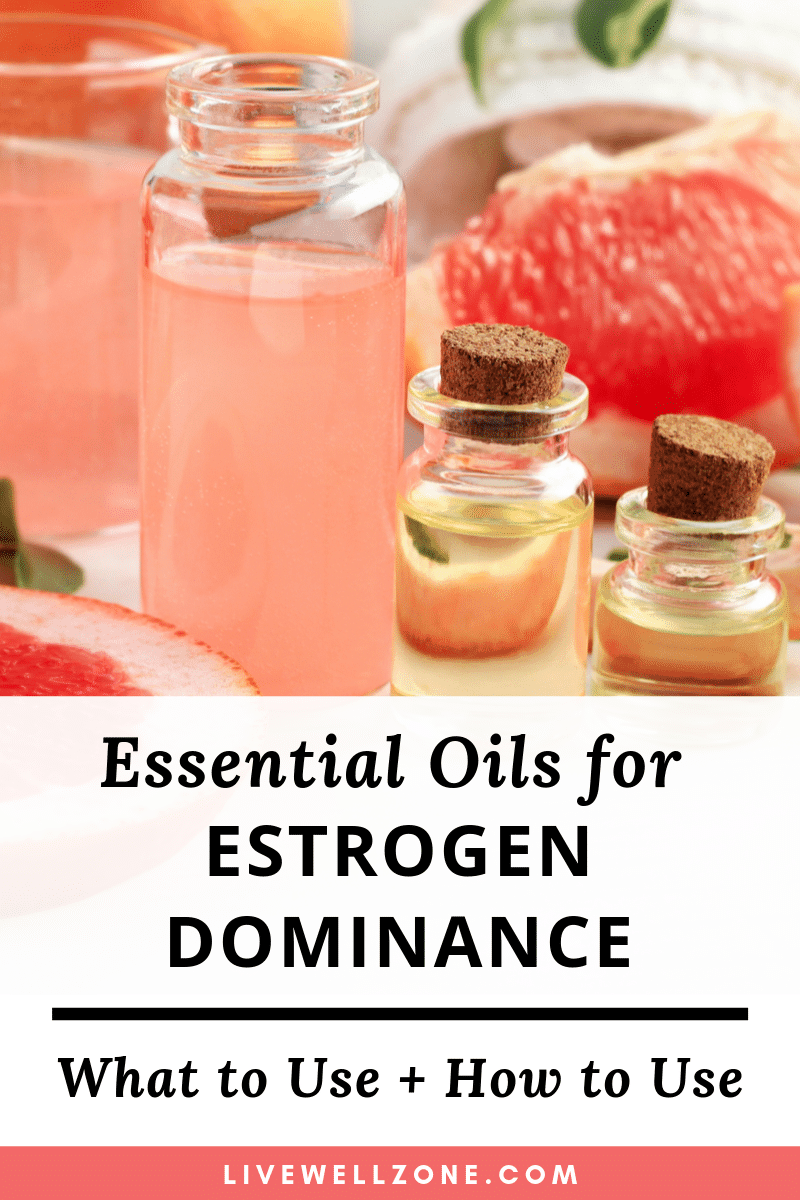 Essential Oils for Estrogen Dominance Benefits & How To Use