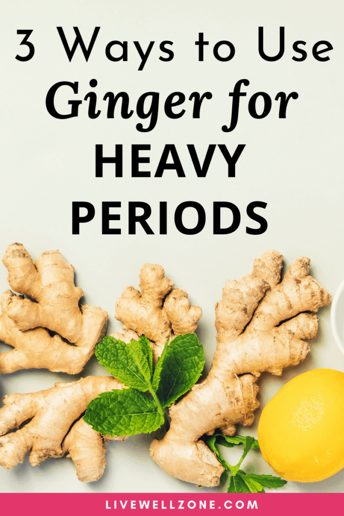 Ginger Root For Heavy Periods 3 Ways To Use It Effectively