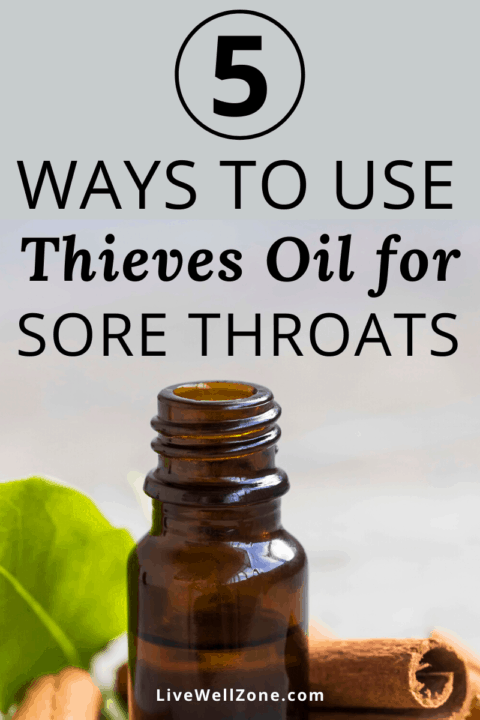 5 Tips On How To Use Thieves Oil For Sore Throat (with Recipes!)