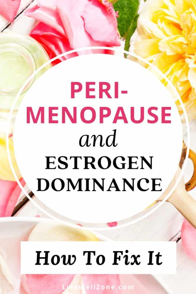 perimenopause during estrogen dominance how to fix it