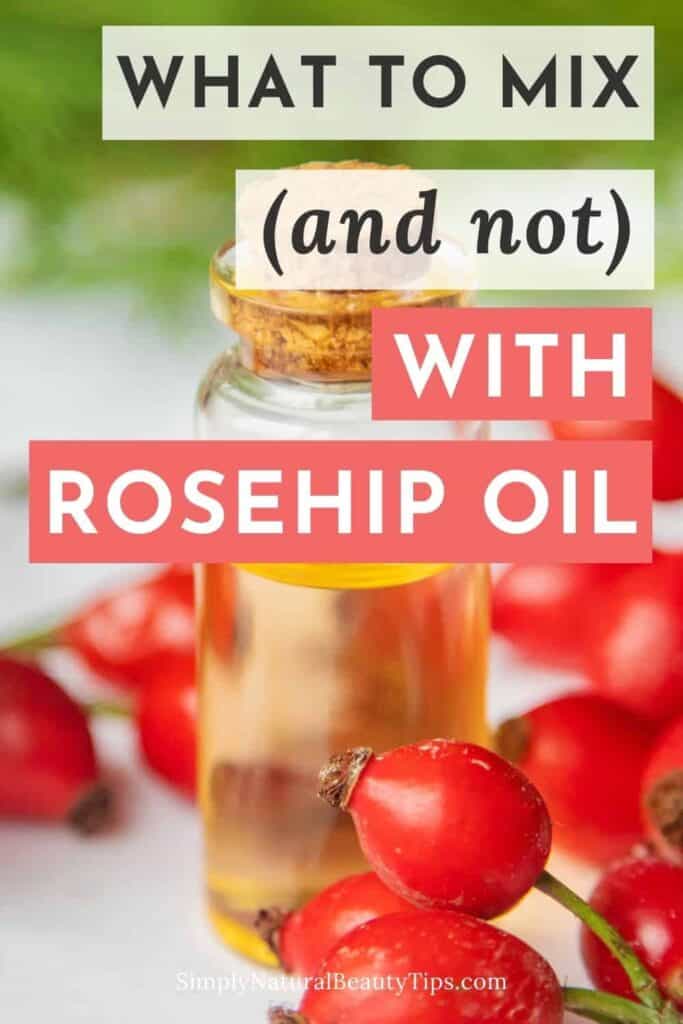 What To Mix (And Not) With Rosehip Oil For Face The Ultimate Guide