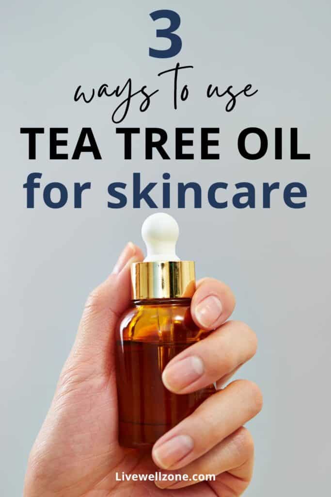 How To Use Tea Tree Oil In Your Skin Care Routine (No More Blemishes!)