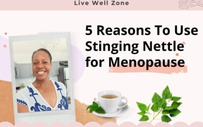 5 Science-Backed Reasons To Consider Stinging Nettle for Menopause