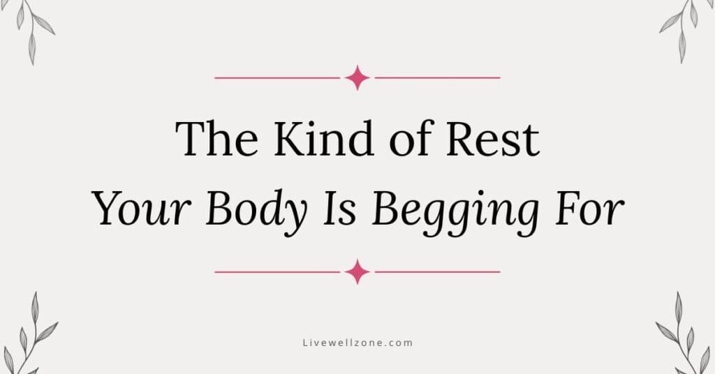 image with text for the rest your body is begging for