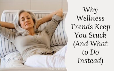 Midlife Self Care: Why Wellness Trends Keep You Stuck (And What to Do Instead)